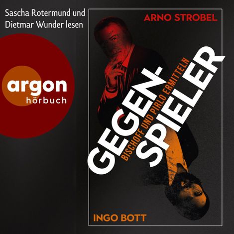 Hörbüch “Gegenspieler - Bischoff und Pirlo ermitteln (Ungekürzte Lesung) – Ingo Bott, Arno Strobel”