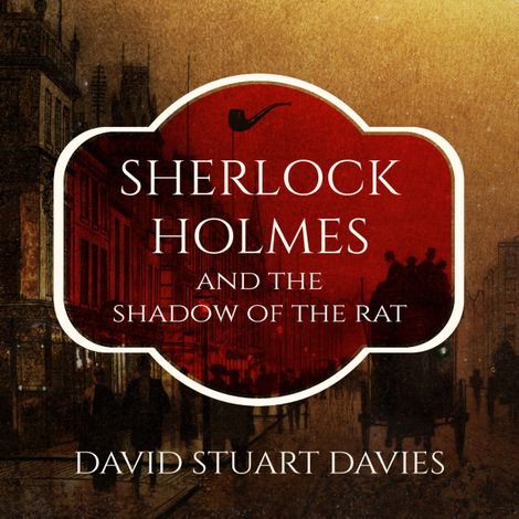 Hörbüch “Sherlock Holmes and the Shadow of the Rat (Unabridged) – David Stuart Davies”