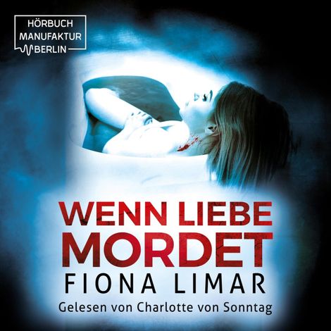 Hörbüch “Wenn Liebe mordet - Brandenburg-Krimis, Band 7 (ungekürzt) – Fiona Limar”