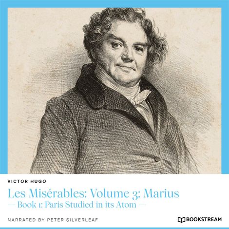 Hörbüch “Les Misérables: Volume 3: Marius - Book 1: Paris Studied in its Atom (Unabridged) – Victor Hugo”