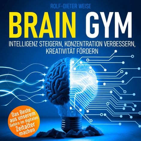 Hörbüch “Brain Gym - Intelligenz steigern, Konzentration verbessern, Kreativität fördern (Ungekürzt) – Rolf-Dieter Weise”