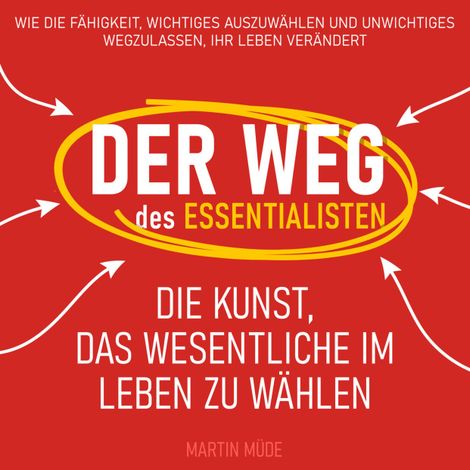Hörbüch “Der Weg des Essentialisten - Die Kunst, das Wesentliche im Leben zu wählen (Ungekürzt) – Martin Müde”