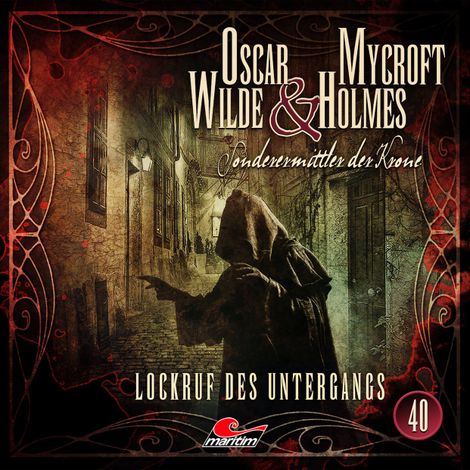 Hörbüch “Oscar Wilde & Mycroft Holmes, Sonderermittler der Krone, Folge 40: Lockruf des Untergangs – Marc Freund”