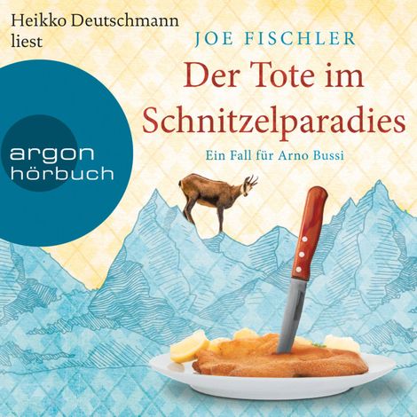 Hörbüch “Der Tote im Schnitzelparadies - Ein Fall für Arno Bussi - Arno Bussi ermittelt, Band 1 (Ungekürzte Lesung) – Joe Fischler”