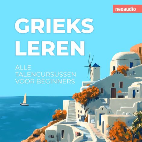 Hörbüch “Taalcursussen voor beginners, Grieks leren (Ongesneden) – NeoAudio”