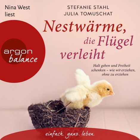 Hörbüch “Nestwärme, die Flügel verleiht - Halt geben und Freiheit schenken - wie wir erziehen, ohne zu erziehen (Autorisierte Lesefassung) – Stefanie Stahl, Julia Tomuschat”