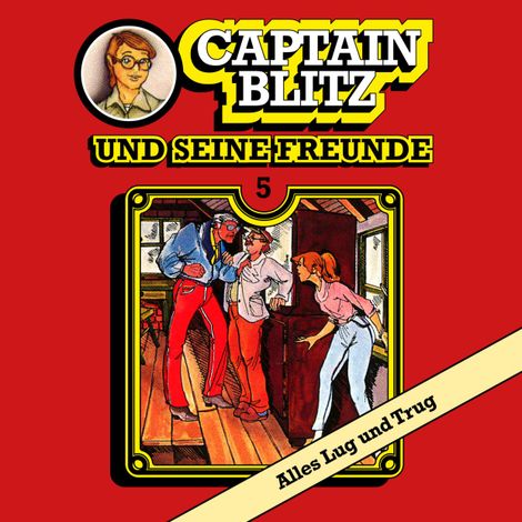 Hörbüch “Captain Blitz und seine Freunde, Folge 5: Alles Lug und Trug – Steffen Kent”