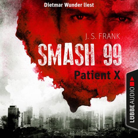 Hörbüch “Patient X - Smash99, Folge 3 (Ungekürzt) – J. S. Frank”