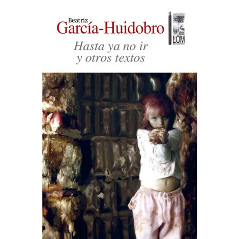 Hörbüch “Hasta ya no ir - Y otros textos (Completo) – Beatriz García-Huidobro”