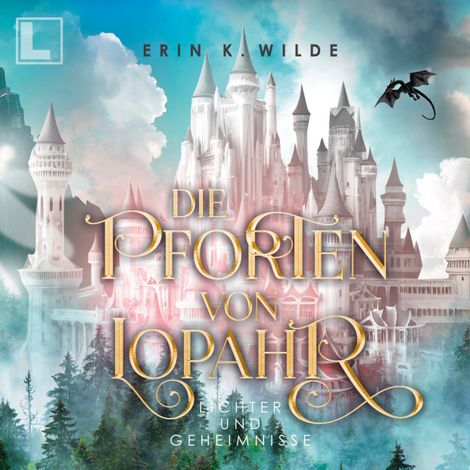 Hörbüch “Lichter und Geheimnisse - Die Pforten von Lopahr, Band 2 (ungekürzt) – Erin K. Wilde”