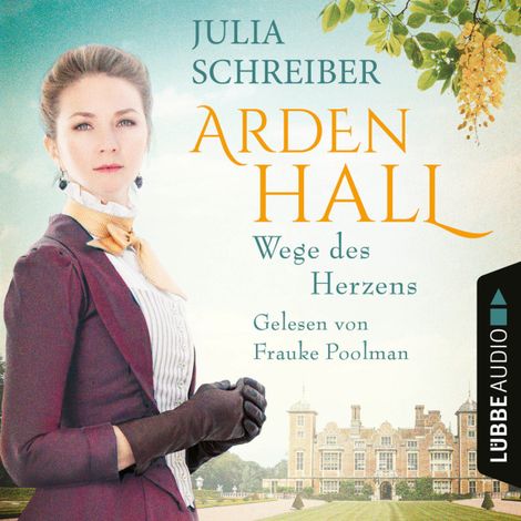 Hörbüch “Wege des Herzens - Arden-Hall-Saga, Teil 3 (Ungekürzt) – Julia Schreiber”