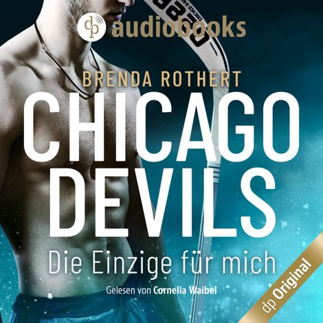 Hörbüch “Die Einzige für mich - Chicago Devils, Band 1 (Ungekürzt) – Brenda Rothert”