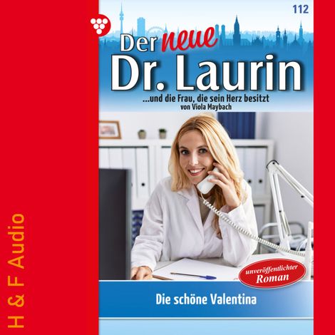 Hörbüch “Die schöne Valentina - Der neue Dr. Laurin, Band 112 (ungekürzt) – Viola Maybach”