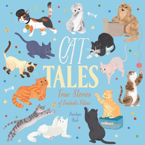 Hörbüch “Cat Tales - True Stories of Fantastic Felines (Unabridged) – Penelope Rich”