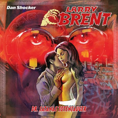 Hörbüch “Larry Brent, Folge 58: Dr. Satanas, Totensauger – Simeon Hrissomallis, Jake Renson, Jürgen Grasmück”