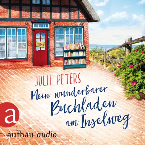 Hörbüch “Mein wunderbarer Buchladen am Inselweg - Friekes Buchladen, Band 1 (Ungekürzt) – Julie Peters”