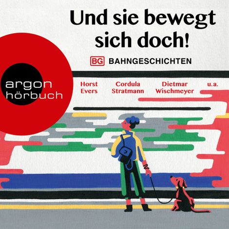 Hörbüch “Und sie bewegt sich doch! - Bahngeschichten (Ungekürzte Lesung) – Horst Evers, Cordula Stratmann, Dietmar Wischmeyer”