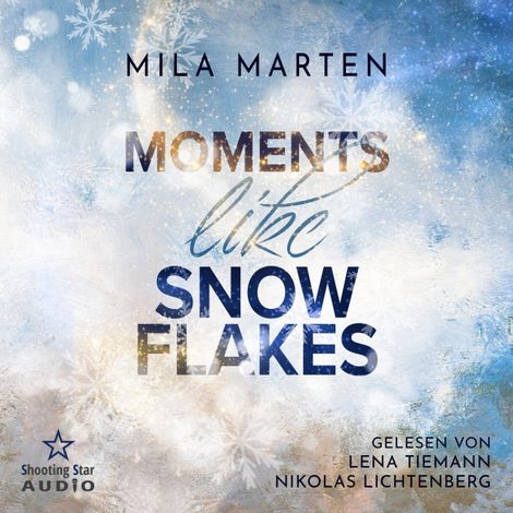Hörbüch “Moments like Snowflakes: Eine Filmstar-Romance - Canada-Love-Dilogie, Band 1 (ungekürzt) – Mila Marten”