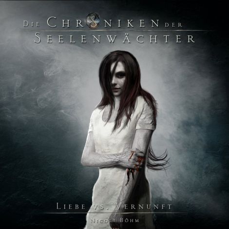 Hörbüch “Liebe vs. Vernunft - Die Chroniken der Seelenwächter, Band 10 (ungekürzt) – Nicole Böhm”