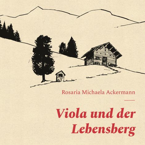 Hörbüch “Viola und der Lebensberg (ungekürzt) – Rosaria Michaela Ackermann”