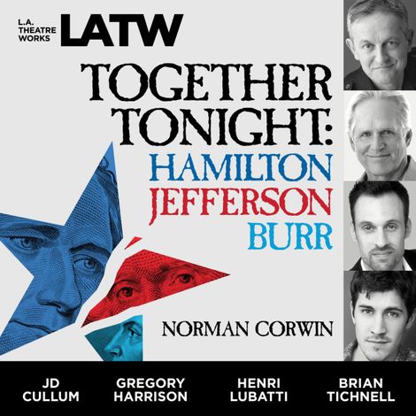 Hörbüch “Together Tonight - Hamilton, Jefferson, Burr – Norman Corwin”