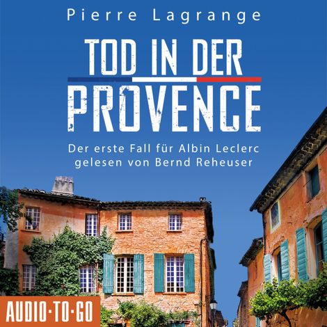 Hörbüch “Tod in der Provence - Ein Fall für Commissaire Leclerc - Der erste Fall für Albin Leclerc, Band 1 (ungekürzt) – Pierre Lagrange”