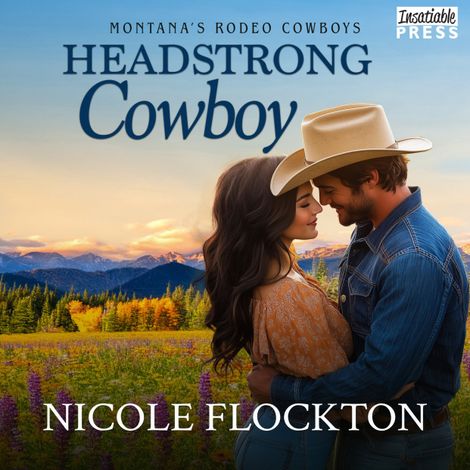 Hörbüch “Headstrong Cowboy - Montana's Rodeo Cowboys, Book 2 (Unabridged) – Nicole Flockton”