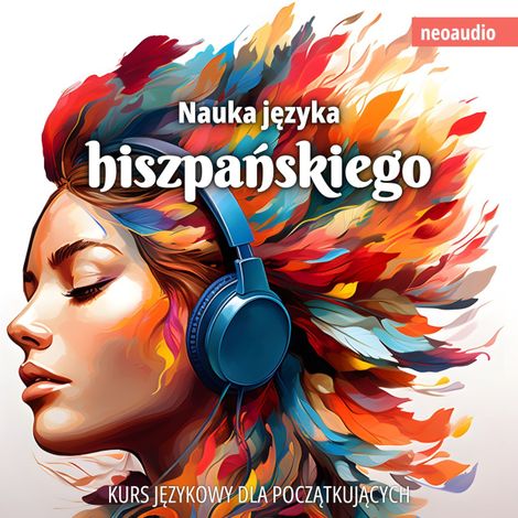 Hörbüch “Kursy językowe dla początkujących, Nauka języka hiszpańskiego (Nieokrojony) – NeoAudio”