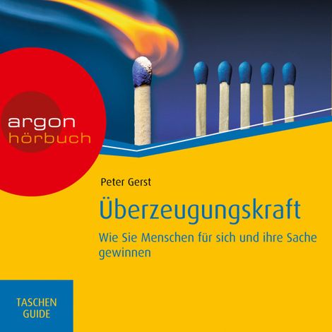 Hörbüch “Überzeugungskraft - Wie Sie Menschen für sich und Ihre Sache gewinnen, Haufe TaschenGuide (Ungekürzte Lesung) – Peter Gerst”