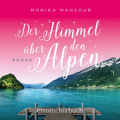 Hörbüch “Der Himmel über den Alpen (Ungekürzt) – Monika Mansour”