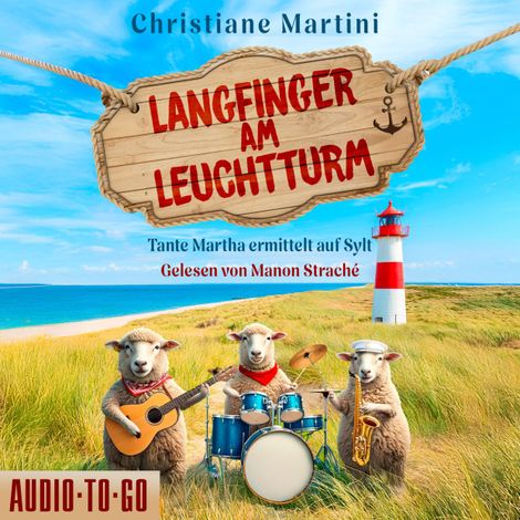 Hörbüch “Langfinger am Leuchtturm - Tante Martha ermittelt auf Sylt, Band 1 (ungekürzt) – Christiane Martini”