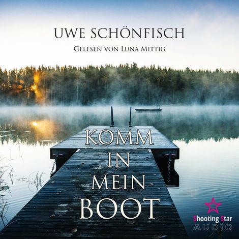Hörbüch “Komm in mein Boot (Ungekürzt) – Uwe Schönfisch”