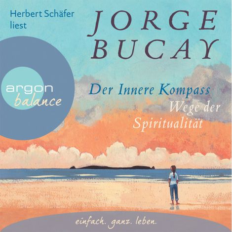Hörbüch “Der innere Kompass - Wege der Spiritualität (Gekürzte Fassung) – Jorge Bucay”