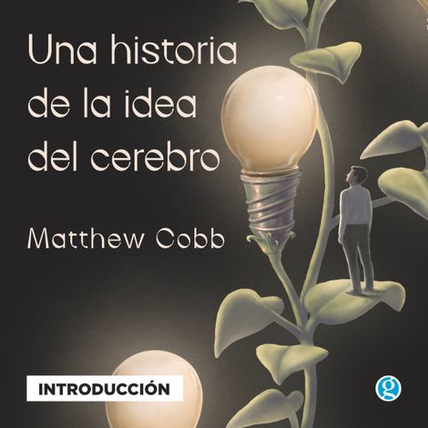 Hörbüch “Introducción - Una historia de la idea del cerebro – Matthew Cobb”