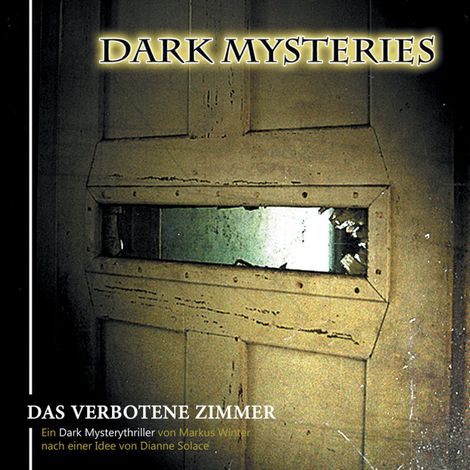 Hörbüch “Dark Mysteries, Folge 7: Das verbotene Zimmer – Dianne Solace, Markus Winter”