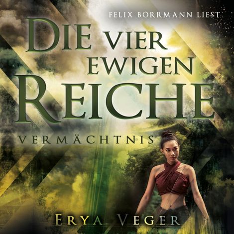 Hörbüch “Vermächtnis - Die vier ewigen Reiche, Band 2 (ungekürzt) – Erya Veger”