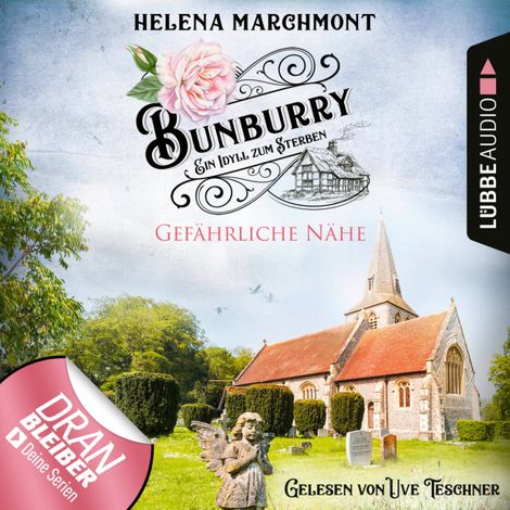 Hörbüch “Gefährliche Nähe - Bunburry - Ein Idyll zum Sterben, Folge 13 (Ungekürzt) – Helena Marchmont”
