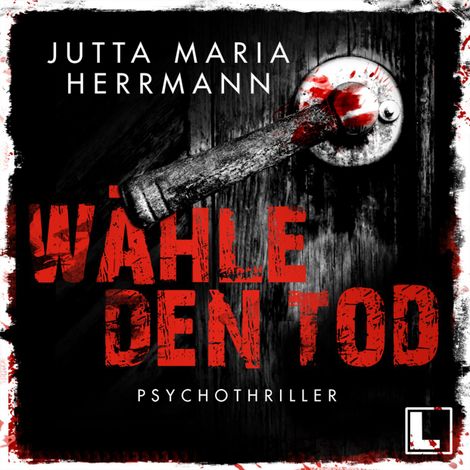 Hörbüch “Wähle den Tod (ungekürzt) – Jutta Maria Herrmann”
