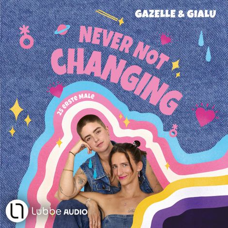 Hörbüch “Gialu & Gazelle - NEVER NOT CHANGING. 25 erste Male (Ungekürzt) – Gialu, Gazelle”