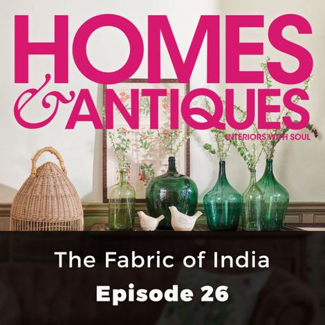Hörbüch “Homes & Antiques, Series 1, Episode 26: The Fabric of India – Ptolemy Mann”