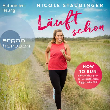 Hörbüch “Läuft schon! - How to run - eine Anleitung von der unsportlichsten Joggerin der Welt (Ungekürzte Autorinnenlesung) – Nicole Staudinger”