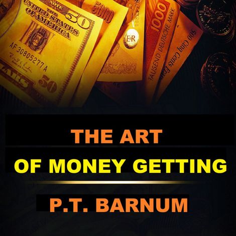 Hörbüch “The Art of Money Getting (Unabridged) – P.T Barnum”