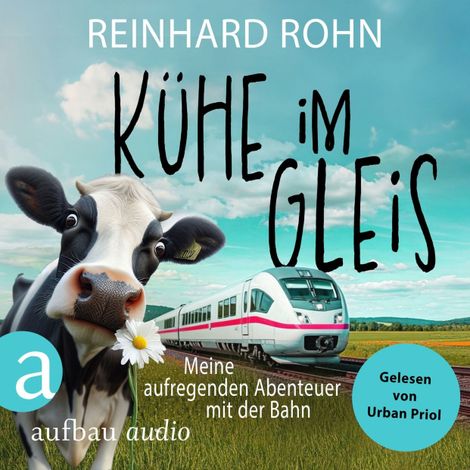Hörbüch “Kühe im Gleis - Meine aufregenden Abenteuer mit der Bahn (Ungekürzt) – Reinhard Rohn”