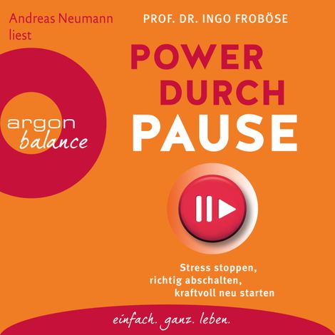 Hörbüch “Power durch Pause - Stress stoppen, richtig abschalten, kraftvoll neu starten (Gekürzte Lesung) – Ingo Froböse”