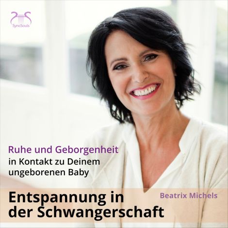Hörbüch “Entspannung in der Schwangerschaft: In Kontakt zu Deinem ungeborenen Baby - Ruhe und Geborgenheit – Beatrix Michels”