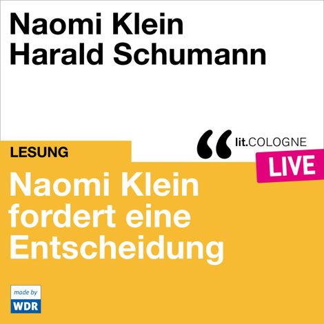 Hörbüch “Naomi Klein fordert eine Entscheidung - lit.COLOGNE live (ungekürzt) – Naomi Klein”