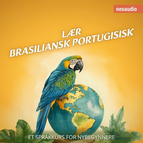 Hörbüch “Språkkurs for nybegynnere, Lær brasiliansk portugisisk (Uforkortet) – NeoAudio”