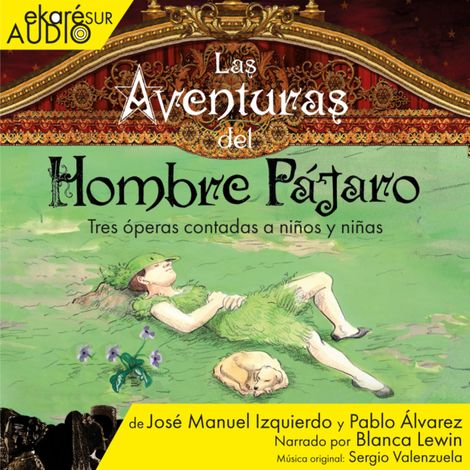 Hörbüch “Las Aventuras del Hombre Pájaro - Tres óperas contadas a niños y niñas – José Manuel Izquierdo, Pablo Álvarez”