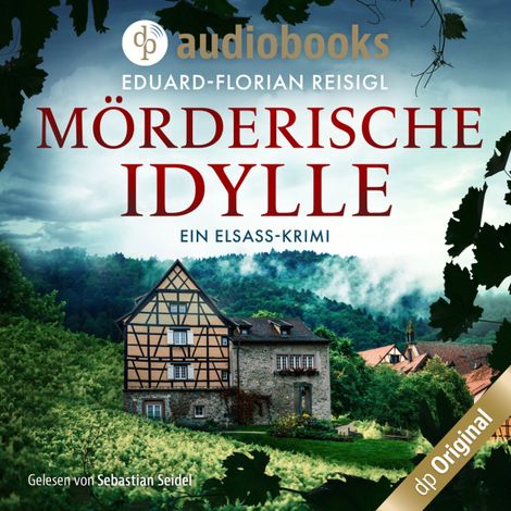 Hörbüch “Mörderische Idylle - Ein Elsass-Krimi (Ungekürzt) – Eduard-Florian Reisigl”