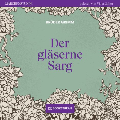 Hörbüch “Der gläserne Sarg - Märchenstunde, Folge 54 (Ungekürzt) – Brüder Grimm”